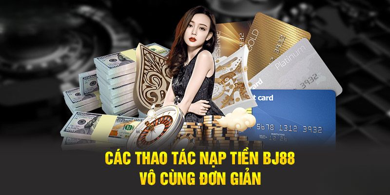 nạp tiền BJ88